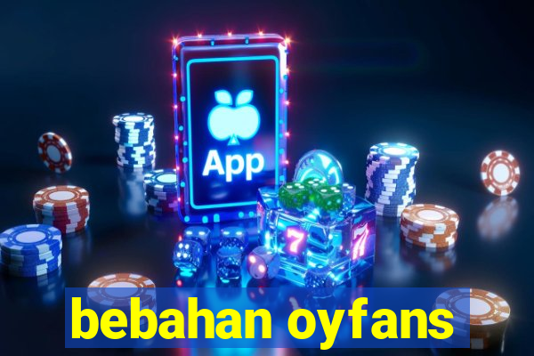 bebahan oyfans